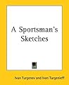 A Sportsman's Sketches by Ivan Turgenev A Sportsman's Sketches by Ivan Turgenev