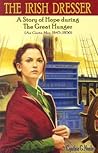 The Irish Dresser: A Story of Hope During the Great Hunger (An Gorta Mor, 1845-1850