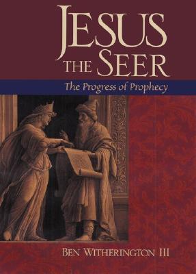 Jesus the Seer: The Progress of Prophecy (Hardcover)