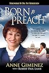 Born to Preach: The Inspiring Story Of A Woman Who Defied The Odds And Captured The Heart Of A Nation For God...