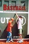 Six Decades of Baseball by Bill Lewers