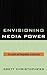 Envisioning Media Power by Brett Christophers