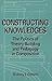 Constructing Knowledges: The Politics of Theory-Building and Pedagogy in Composition