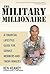 The Military Millionaire: A Financial Lifestyle Guide for Service Members and Their Families