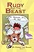 Rudy and the Beast - Book One: My Homework Ate My Dog!