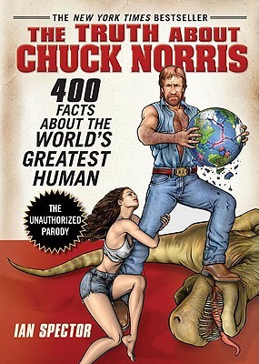The Truth About Chuck Norris: 400 Facts About the World's Greatest Human (Paperback)