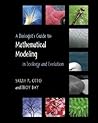A Biologist's Guide to Mathematical Modeling in Ecology and Evolution