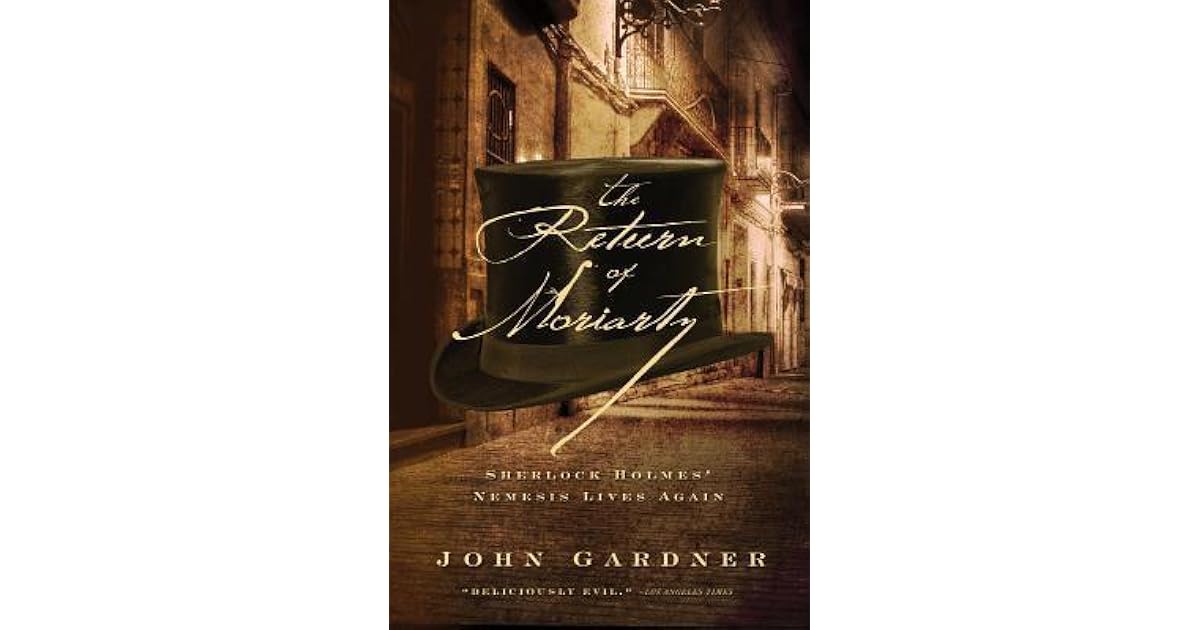 The Return of Moriarty Sherlock Holmes' Nemesis Lives Again by John