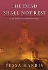 The Dead Shall Not Rest by Tessa Harris