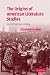 The Origins of American Literature Studies by Elizabeth Renker