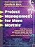 Project Management for Mere Mortals