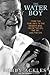 The Water Boy: From the Sid...