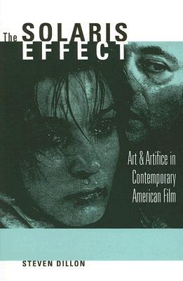 The Solaris Effect: Art and Artifice in Contemporary American Film (Paperback)