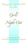 Girls' Night Out: Changing Your Life One Week at a Time Girls' Night Out: Changing Your Life One Week at a Time