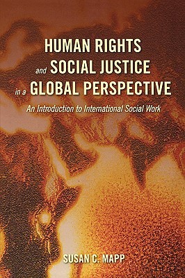 Human Rights and Social Justice in a Global Perspective: An Introduction to International Social Work (Paperback)