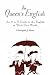 The Queen's English: An A-Z Guide to the English in Their Own Words