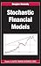 Stochastic Financial Models by Douglas   Kennedy