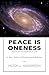 Peace Is Oneness: A New Vision of Science and Religion