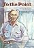 To The Point: A Story about E. B. White (Creative Minds Biographies)
