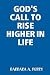 God's Call to Rise Higher i...