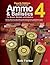 Ammo & Ballistics 4--For Hunters, Shooters, and Collectors: Ballistic Data out to 1,000 Yards for over 169 Calibers and over 2,400 Different ... Cartridges for All Handguns and Rifles