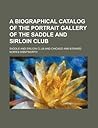 A Biographical Catalog of the Portrait Gallery of the Saddle and Sirloin Club