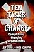 Ten Tasks of Change: Demystifying Changing Organizations