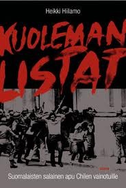 Kuoleman listat : suomalaisten salainen apu Chilen vainotuille