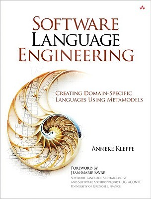 Software Language Engineering: Creating Domain-Specific Languages Using Metamodels