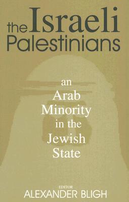 The Israeli Palestinians (Israeli History, Politics and Society)