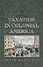 Taxation in Colonial America