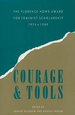 Courage and Tools: The Florence Howe Award for Feminist Scholarship, 1974–1989 (Paperback)