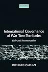 International Governance of War-Torn Territories: Rule and Reconstruction