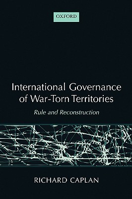 International Governance of War-Torn Territories: Rule and Reconstruction (Hardcover)