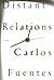 Distant Relations by Carlos Fuentes