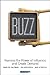 Buzz: Harness the Power of Influence and Create Demand