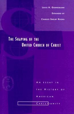 Shaping of the United Church of Christ: An Essay in the History of American Christianity (Paperback)