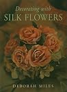 Decorating with Silk Flowers Decorating with Silk Flowers