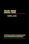 Security Markets: Stochastic Models (Economic Theory, Econometrics, and Mathematical Economics)