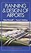 Planning and Design of Airports, 4/e by Robert Horonjeff