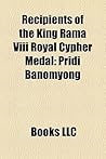 Recipients of the King Rama VIII Royal Cypher Medal: Srinagarindra, Galyani Vadhana, Pridi Banomyong, Plaek Pibulsonggram, Sarit Thanarat