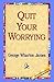 Quit Your Worrying