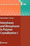 Advances In Polymer Science, Volume 180: Interphases And Mesophases In Polymer Crystallization I