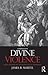 Divine Violence: Walter Ben...