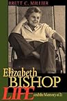 Elizabeth Bishop: Life and the Memory of It Elizabeth Bishop: Life and the Memory of It