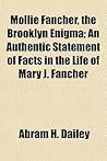 Mollie Fancher, the Brooklyn Enigma; An Authentic Statement o... by Abram H. Dailey