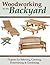 Woodworking for the Backyard: Projects for Relaxing, Cooking, Entertaining & Gardening