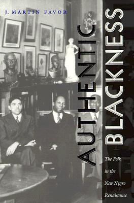 Authentic Blackness: The Folk in the New Negro Renaissance (New Americanists)