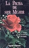 La Dicha de Ser Mujer by I. Trobisch