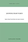 Knowing from Words: Western and Indian Philosophical Analysis of Understanding and Testimony (Synthese Library, 230)